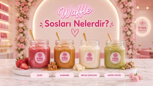 Waffle Sosları Nelerdir? En Lezzetli Sos Kombinasyonları